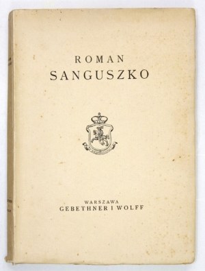 [SANGUSZKO Roman]. Roman Sanguszko, zesłaniec na Sybir z r. 1831 w świetle pamiętnika matki ks. Klementyny z Czartoryski...