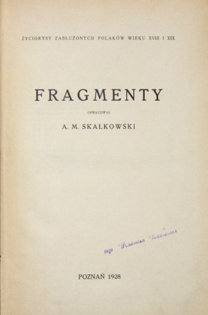 SKAŁKOWSKI A[dam] M[ieczysław] - Fragmenty. Poznań 1928. Księg. Uniw. 8, s. [4], 245, tabl. 5. opr. ppł....