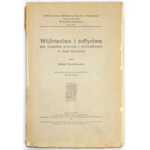 SOCHANIEWICZ Stefan - Wójtowstwa i sołtystwa pod względem prawnym i ekonomiczne w ziemi lwowskiej. With an introductory word popr...