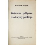 STUDNICKI Władysław - Wskazania polityczne irredentysty polskiego. Lwów 1913. Nakł. autora. 8, s. 218, [1]....