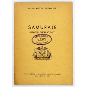 ŚLÓSARCZYK Antoni - Samuraje. (Japoński duch bojowy). Warszawa 1939. Tow. Wiedzy Wojsk. 16d, s. 71....