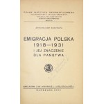 ZARYCHTA Apolonjusz - Emigracja polska 1918-1931 i jej znaczenie dla państwa. Warszawa 1933....