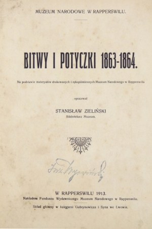 ZIELIŃSKI Stanisław - Bitwy i potyczki 1863-1864. Na podstawie materyałów drukowanych i rękopiśmiennych Muzeum Narodoweg...