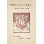 ZIEMIAŃSKI I. - Praca kobiet w POW-Wschód. 1933.