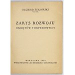 ŻUKOWSKI Olgierd - Zarys rozwoju okrętów torpedowych. Warszawa 1934. Wyd. Ligi Morskiej i Kolonjalnej. 16d, s. 54, [1]. ...