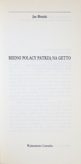BŁOŃSKI Jan - Biedni Polacy patrzą na getto. Kraków 1994. Wyd. Literackie. 8, s. 156, [3]....