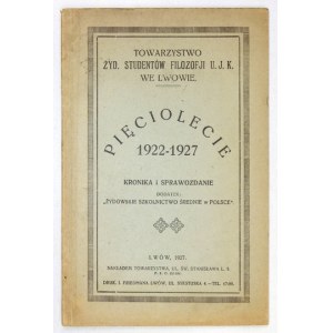 TOWARZYSTWO OF JEWISH STUDENTS OF PHILOSOPHY at the U.J.K. in Lwow. Five years 1922-1927. chronicle and report. Appendix:.