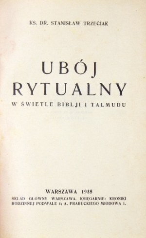 TRZECIAK Stanisław - Ubój rytualny w świetle Biblji i Talmudu. Warszawa 1935. Salezjańska Szkoła Rzemiosł. 16d, s. 71, [...