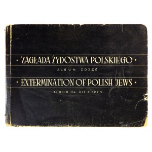 Nr 1: ZAGŁADA żydostwa polskiego. Album zdjęć. Łódź 1945. Centralna Żydowska Komisja Historyczna w Polsce. 8 podł., k. [...