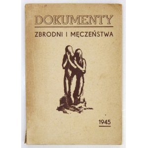 [No. 5]: BORWICZ Michal M. [et al] - Documents of Crime and Martyrdom.