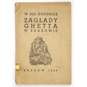 [Nr 17]: W 3-CIĄ rocznicę zagłady ghetta w Krakowie (13 III 1943-13 III 1946). Kraków 1946. Wojewódzka Żydowska Komisja ...