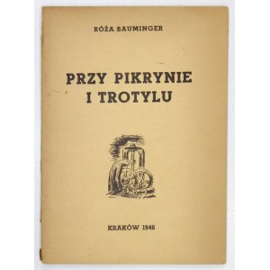 Nr 19: BAUMINGER Róża – Przy pikrynie i trotylu. (Obóz pracy przymusowej w Skarżysku-Kamiennej)....