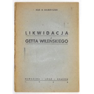 [Nr. 23a]: BALBERYSZSKI Mendel - Liquidierung des Wilnaer Ghettos. Warschau-Łódź-...