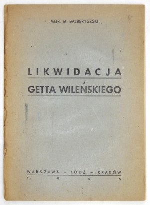 [Nr 23a]: BALBERYSZSKI Mendel – Likwidacja getta wileńskiego. Warszawa-Łódź-...