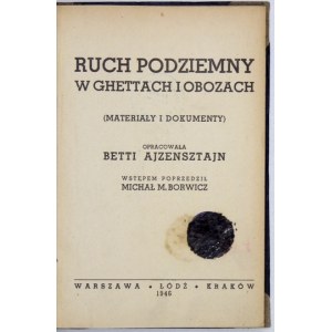 No. 28: AJZENSZTAJN Betti - Underground movement in ghettos and camps. (Materials and documents). Elaborated. .....