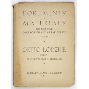 Nr. 31: EISENBACH A[rtur] - Dokumente und Materialien zur Geschichte der deutschen Besatzung in Polen, Bd. 3: Ghetto Lodz. Cz....