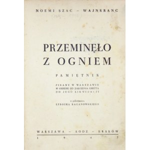 Nr 38: SZAC-WAJNKRANC Noemi – Przeminęło z ogniem. Pamiętnik pisany w Warszawie w okresie od założenia ghetta do jego li...