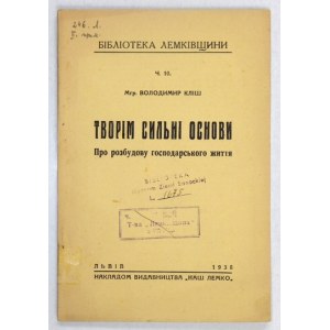 KLIŠ Volodymyr - Tvorim sylni osnovy. Pro rozbudovu gospodarskogo žyttja. Lviv 1938. Vydavnyctvo Naš Lemko. 8, s....