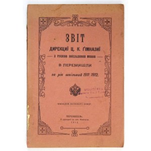 [PRZEMYŚL]. Zvit Dyrekcyi c.k. Gimnazyi z ruskoju vykladovoju movoju v Peremyšly za rik škilnyj 1911/...