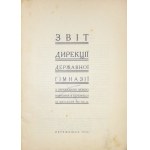 [PRZEMYŚL]. Zvit Dyrekcii Deržavnoi Gimnazii z ukrainskoju movoju navčannja v Peremyšly za škilnyj rik 1933-...