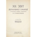[STANISŁAWÓW]. XIII. zvit Deržavnoi Gimnazyi z ruskoju movoju navčannja v Stanislavovi za škilnyj rik 1932/...