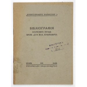 BIBLIOGRAFIJA naukovych prac prof. d-ra Vol. Kubijovyča. Krakiv-Lviv 1943. Ukrainske Vydavnyctvo. 16d, s. 14....