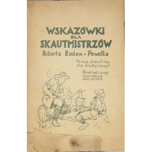 BADEN-POWELL Robert – Wskazówki dla skautmistrzów. 1930.