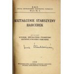 KSZTAŁCENIE starszyzny harcerek. Oprac. Wydział Kształcenia Starszyzny Głównej Kwatery Harcerek. [Warszawa] 1936....