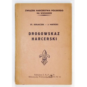 SEDLACZEK St[anisław], MATECKI J. - Drogowskaz harcerski. [Palestyna, IX 1944]. Nakł. Z.H.P. na W[schodzie]. 16d,...