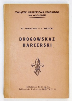SEDLACZEK St[anisław], MATECKI J. - Drogowskaz harcerski. [Palestyna, IX 1944]. Nakł. Z.H.P. na W[schodzie]. 16d,...