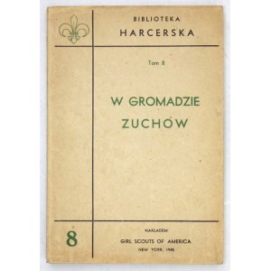 ZWOLAKOWSKA Jadwiga - W gromadzie zuchów. Ein Sammelwerk, herausgegeben von ... New York 1945. publ. Pfadfinderinnen von Amerika....