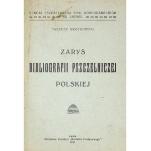 GROCHOWSKI Tadeusz - Zarys bibljografji pszczelniczej polskiej. Lwów 1925. Bibl. Red. Bartnika Postępowego. 16d,...