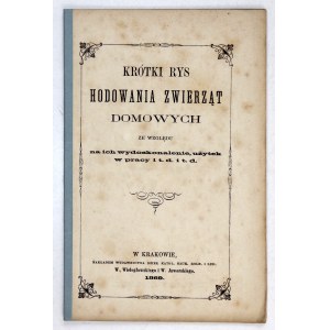 A SHORT outline of the breeding of domestic animals for their improvement, use in work, &amp;c., &amp;c. Cracow 1869....