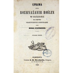 OCZAPOWSKI M. - Uprawa czyli rozmnażanie roślin w ogólności. 1848.