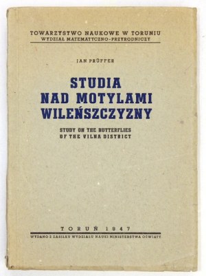 PRÜFFER Jan - Studia nad motylami Wileńszczyzny. Study on the Butterflies of the Vilna District. Toruń 1947. Tow....