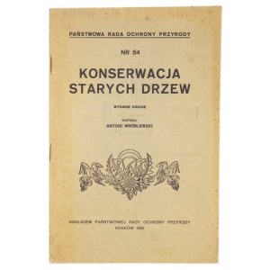 WRÓBLEWSKI Antoni - Konserwacja starych drzew. Wyd. II. Kraków 1939. Nakł. Państw. Rady Ochrony Przyrody. 8, s....
