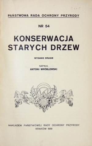 WRÓBLEWSKI Antoni - Konserwacja starych drzew. Wyd. II. Kraków 1939. Nakł. Państw. Rady Ochrony Przyrody. 8, s....
