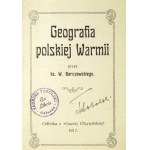 BARCZEWSKI W[alenty] - Geografia polskiej Warmii. Olsztyn 1917. Nakł. autora. Czcionkami J. Pieniężnej. 16, s. 128....