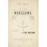 CZAJEWSKI Wiktor - Warszawa illustrowana. T. 1-4. Warszawa 1895-1886. Druk. Estetyczna Sierpińskiego. 8, s. VII, [1]...