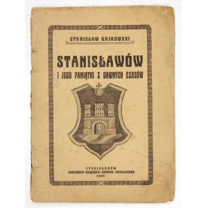 GAJKOWSKI Stanisław - Stanisławów i jego pamiątki z dawnych czasów. Stanisławów 1922. Księg. R. Jasielskiego. 16d,...