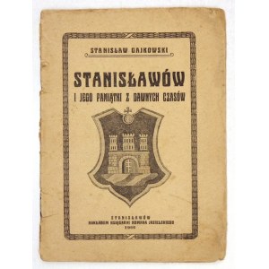 GAJKOWSKI Stanisław Stanisławów i jego pamiątki z dawnych czasów. Stanislawów 1922. księg. R. Jasielski. 16d,...