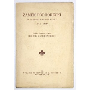 GRABIKOWSKI Marcin - Zamek podhorecki w okresie Wielkiej Wojny 1914-1920. Kronika burgrabiego ... Gumniska 1931....