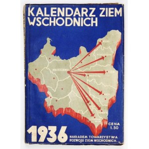 KALENDARZ Ziem Wschodnich na rok 1936. Wydawnictwa rok 2. Warszawa 1935. Zarząd Główny T[owarzystwa] R[ozwoju] Z[iem]...
