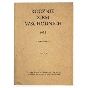 ROCZNIK Ziem Wschodnich [na rok] 1938. Wydawnictwa rok 4. Pod red. Edwarda Rühlego....