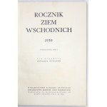 ROCZNIK Ziem Wschodnich [na rok] 1939. Wydawnictwa rok 5. Pod red. Edwarda Rühlego....