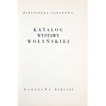 [KATALOG]. Bibljoteka Narodowa. Katalog wystawy wołyńskiej. Warszawa 1935. Druk. i Litogr. J. Cotty. 8, s. 126, [2]...