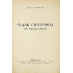 KONIECZNY Paweł - Śląsk Cieszyński pod władzą czeską. Poznan, 1924. skł. gł. Gebethner i Wolff. 8, s. 69, [1]....