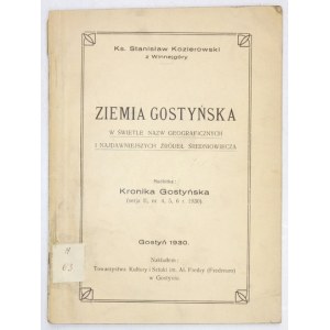 KOZIEROWSKI Stanisław - Ziemia Gostyńska w świetle nazw geograficznych i najdawniejszych źródeł średniowiecza. Gostyn 19...