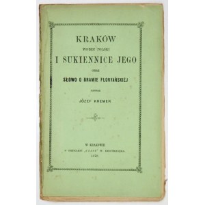KREMER Józef - Kraków vis-a-vis Polen und seine Tuchhalle und ein Wort zum Florianstor. Kraków 1870. druk. Czas. 8,...