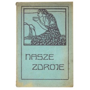 OUR spas. Guide to Polish spas, climate stations and sea baths. Lvov [1923]...
